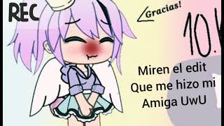 Miren el edit de mi amiga (Gacha Life)