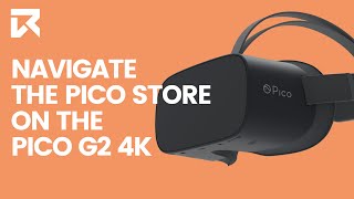 How To Navigate The Pico Store On The Pico G2 4K? | VR Expert