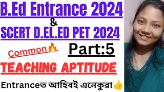 Common Teaching Aptitude🔥Important for B.ED ENTRANCE EXAM 2024👍চাই বুজি মনত ৰাখি লওঁক একেবাৰে😍Part:5