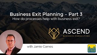 Business Exit Planning - part 3: how do processes help with business exit?