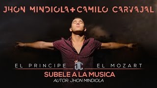 Súbele a la Música - Jhon Mindiola & Camilo Carvajal