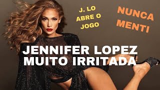 JENNIFER LOPEZ MUITO IRRITADA