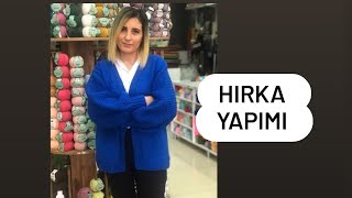 ÖRGÜ HIRKA YAPIMI