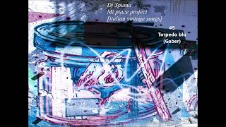 Dj Spuma Mi piace project (italian vintage songs) #5 TORPEDO BLU