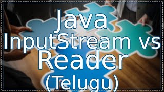 Java InputStream vs Reader in Telugu | Java File Handling in Telugu| జావా (Java in Telugu)