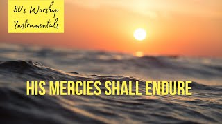 Worship Instrumental - His mercies shall endure forever