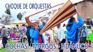 CHOQUE DE ORQUESTAS Fiesta Patronal señor de Mayo Cochas - Margos - Huánuco ( Primer Parte )