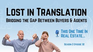 Lost in Translation: Bridging the Gap Between Buyers & Agents