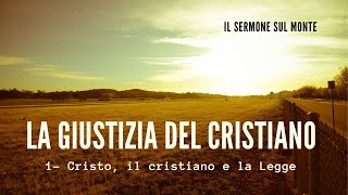 LA GIUSTIZIA DEL CRISTIANO  (Cristo, il cristiano e la Legge)