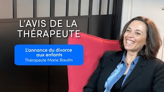 L' AVIS DE LA THÉRAPEUTE : Annonce aux enfants - Marie Baudin, thérapeute partenaire on divorce®