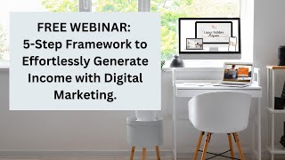 5-Step Framework to Effortlessly Generate Income with Digital Marketing