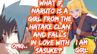 What If Naruto Is A Girl From The Hatake Clan And Falls In Love With Sasuke? FULL SERIES