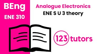 Analogue Electronics | ENE 310 | ENE S U 3 theory by 123tutors