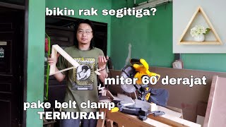 Membuat rak segitiga belt clamp termurah miter 60 derajat ( triangle shelf )