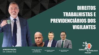 Direito & Diálogo - Direitos trabalhistas e previdenciários dos vigilantes