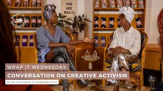 Wrap It Wednesday | A Conversation on Creative Activism with Virginia Cumberbatch