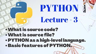 Source code and high level language in PYTHON | Lecture - 3