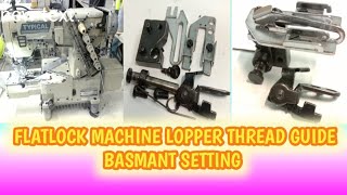 how to flat lock machine lopper thread guide basmant setting | flatlock machine lopper thread guide