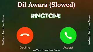 New Ringtone 2023 || Dilawara Mera Dil Awara Ringtone|| Slowed Reverb Ringtone|| Jawed Love Status||