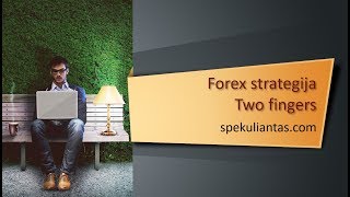 Forex strategija "Two fingers" - suprantama prekyba D1 grafikuose