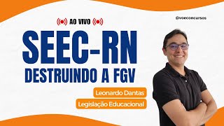 Destruindo a FGV com Legislação Educacional - Concurso SEEC/RN