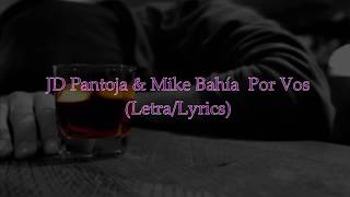 Por Vos - JD Pantoja & Mike Bahía -  (Letra/Lyrics)