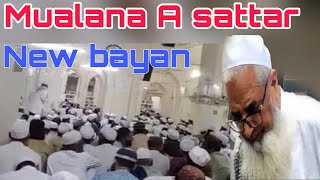 Aaj apni aakhirat bana ka waqt hai apna Allah ko Raji kar lao Mualana Abdul Sattar Sahab