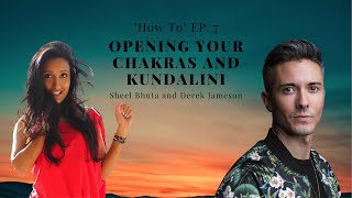 “How To” w/Derek Jameson Ep. 7: Opening Your Chakras with Sheel Bhuta