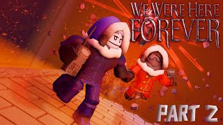 We Were Here Forever Playthrough - Part 2