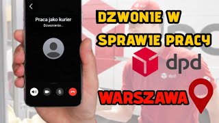 Dzwonię w sprawie pracy kurier DPD WARSZAWA. Praca kuriera