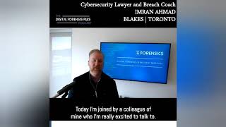 CYBERSECURITY LAWYER & BREACH COACH IMRAN AHMAD OF BLAKES TORONTO (w/ Tyler Hatch | DFI FORENSICS)