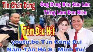 Tin Chấn Động ÔNG Dủng BỨC XÚC Lên Tiếng Lập Duy Bằng Những kẻ Tấn Công Đại Nam Ka Tụng Sư Minh Tuệ