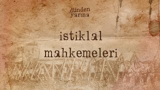 İstiklal Mahkemeleri | dundenyarina.com