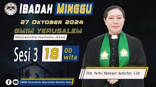 IBADAH MINGGU SESI 3 | GMIM YERUSALEM MANEMBO - NEMBO ATAS  | 27 OKTOBER 2024