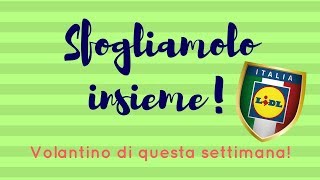 #SFOGLIAMOLO INSIEME! Volantino LIDL | SugarDany