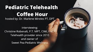 Pediatric Telehealth Coffee Hour with Christine Robenalt P.T. MPT, CIMI, FNCP