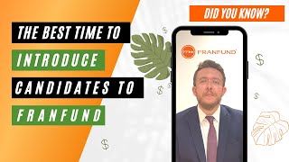 Did You Know Facts - When's the Best Time to Introduce Candidates to FranFund to Obtain Funding?