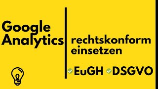 Google Analytics nach EuGH und DSGVO rechtskonform einsetzen 🍪 - [Das solltest du jetzt beachten]