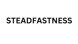 How to pronounce steadfastness | What is meaning of steadfastness