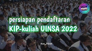 PERSIAPAN PENDAFTARAN KIP KULIAH UINSA 2022