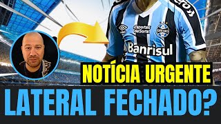 🔵⚫️⚪️ URGENTE ! LATERAL FECHANDO? REFORÇO ANÚNCIADO ! NOTÍCIAS DO GRÊMIO HOJE