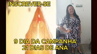 9 DIA DA CAMPANHA: 21 DIAS DE ANA