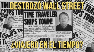 El Hombre que Destrozó Wall Street el Viaje en el Tiempo de Andrew Carlssin