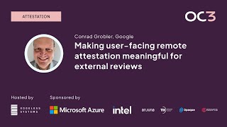 Making remote attestation meaningful for external reviews by Conrad Grobler (Google) | OC3 2023