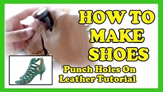 How To Make Shoes - Punch Holes on Leather Tutorial