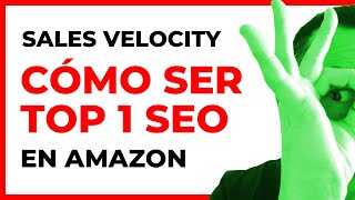 😱 Cómo SER TOP 1 SEO EN AMAZON con la Sales Velocity