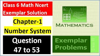 class 6 Math Ch-1 Q 47 to Q 53 NCERT Exemplar Solution|MATH|NCERT|Number System|CBSE|Chapter 1