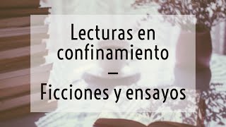 lecturas en confinamiento - ficciones y ensayos