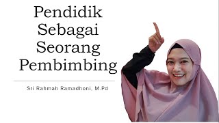 Pendidik Sebagai Seorang Pembimbing