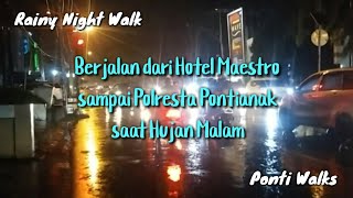 Berjalan dari Hotel Maestro sampai Polresta Kota Pontianak - Walking Hujan Malam